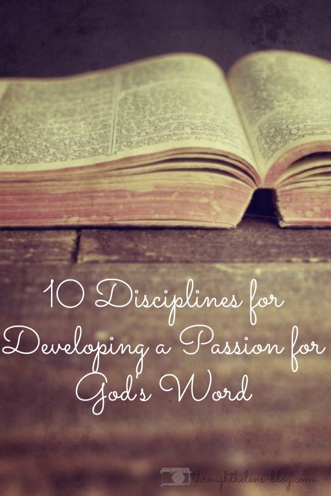 10 Disciplines for Developing a Passion for God's Word